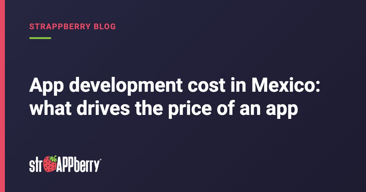 Cover: App development cost in Mexico: what drives the price of an app