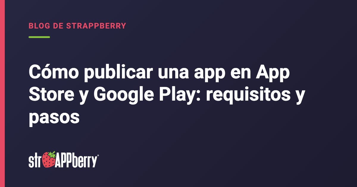 Portada azul marino del blog de Strappberry sobre cómo publicar una app en App Store y Google Play