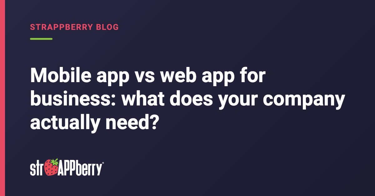Navy Strappberry blog cover on choosing between a mobile app vs web app for business