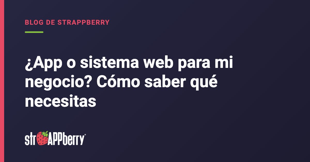 Portada azul marino del blog de Strappberry sobre cómo elegir app o sistema web para mi negocio
