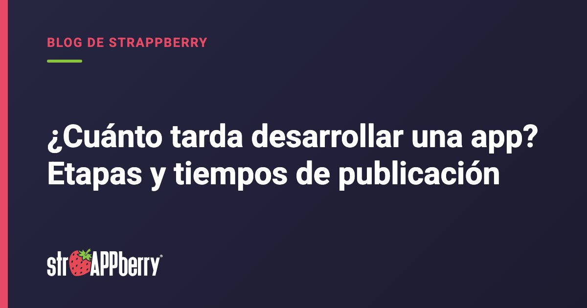 Portada azul marino del blog de Strappberry sobre cuánto tarda desarrollar una app y publicarla